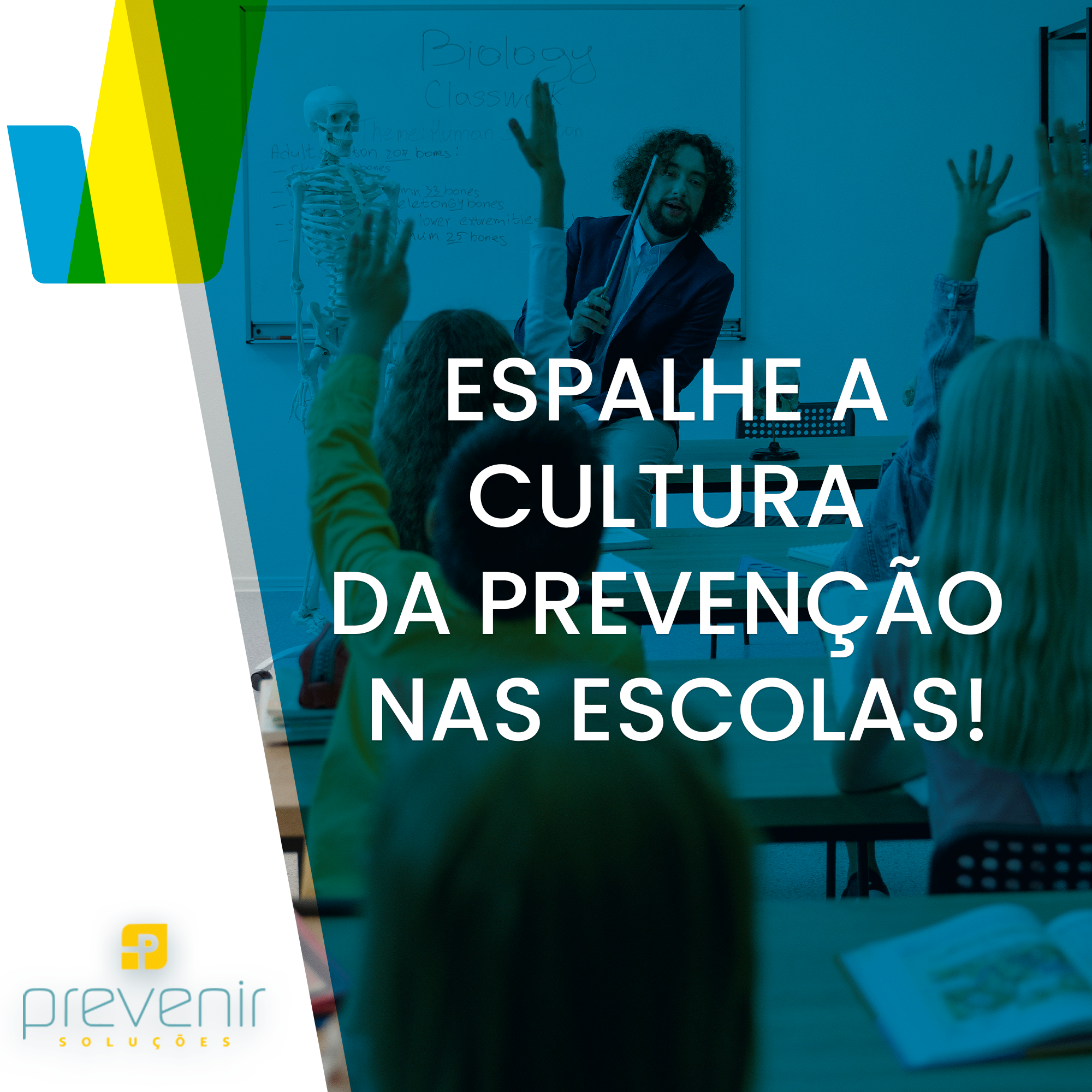 Espalhe a cultura da prevenção nas escolas!